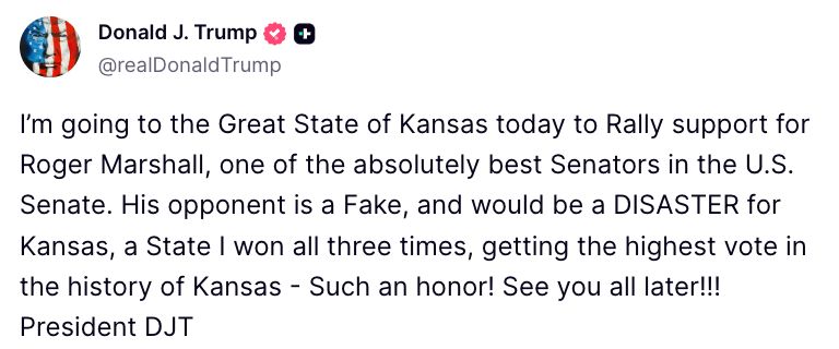 Image in @MarioNawfal's post: 🚨🇺🇸 Trump says he's heading to Kansas today, to campaign for the state's junior senator, Roger Mars…