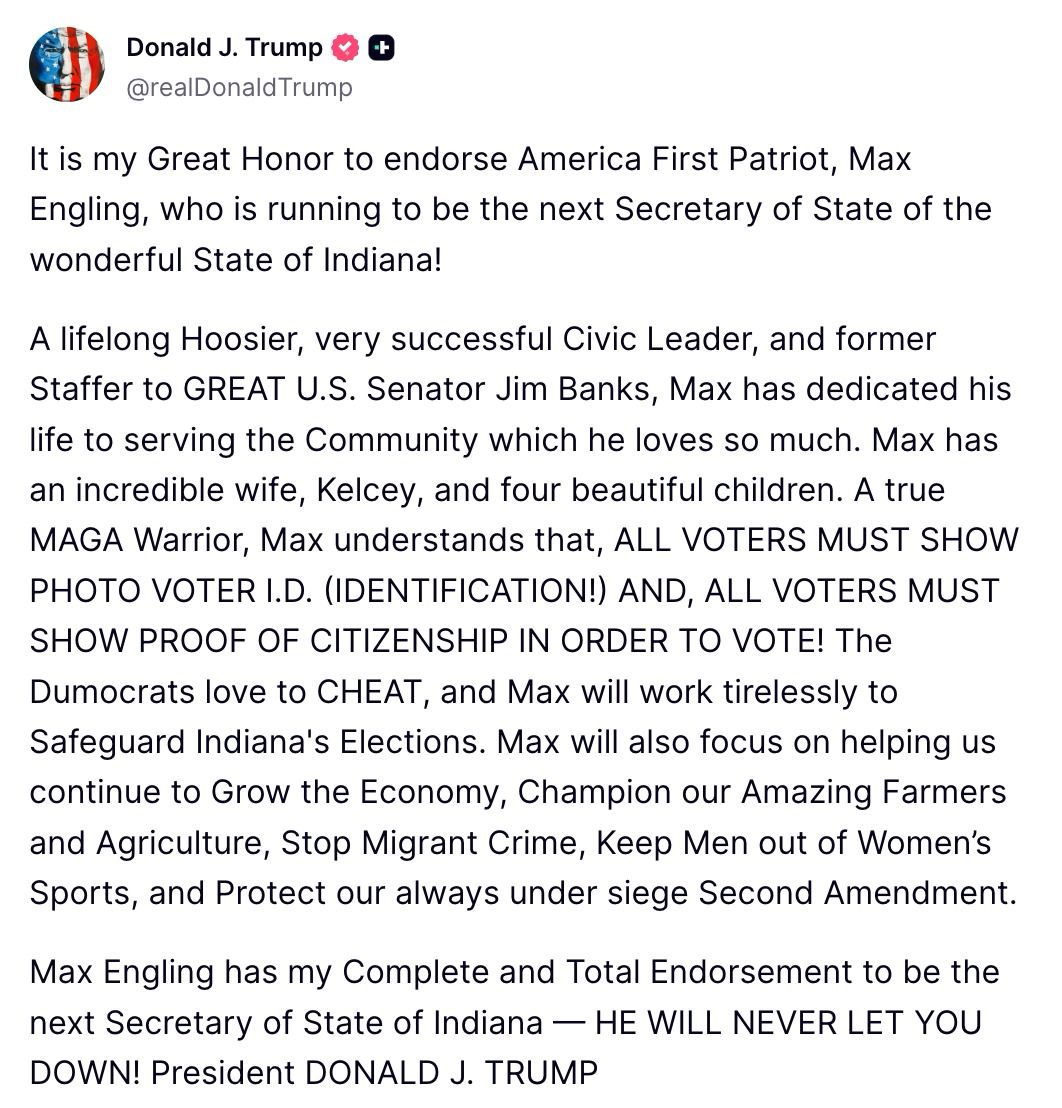 Image in @MarioNawfal's post: 🇺🇸 Trump endorses Max Engling for Indiana Secretary of State praising the lifelong Hoosier and form…