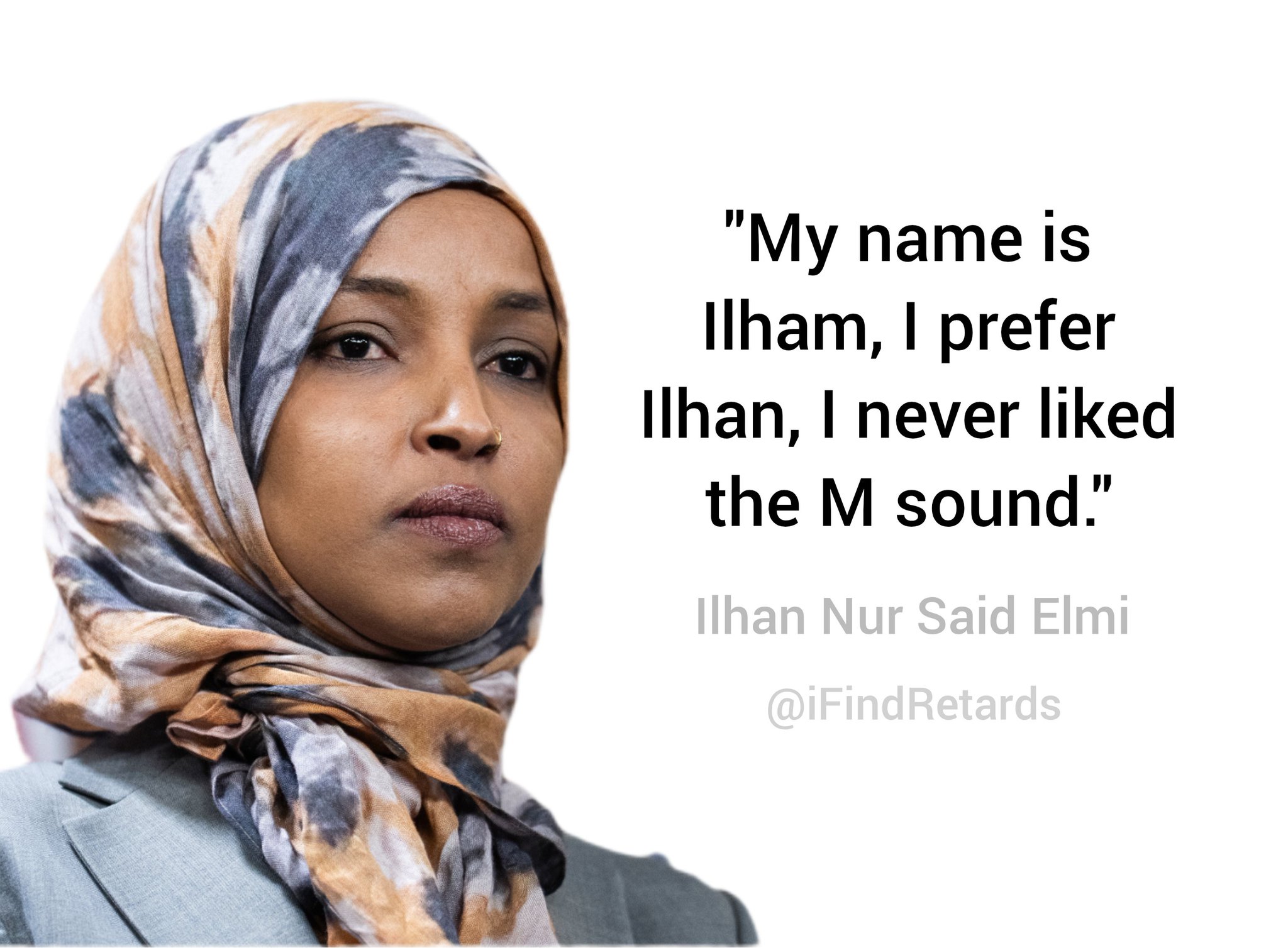 Image in @IfindRetards's post: This is actually real.. her name is Ilham, I guess it wasn't halal so she uses Ilhan instead. https…